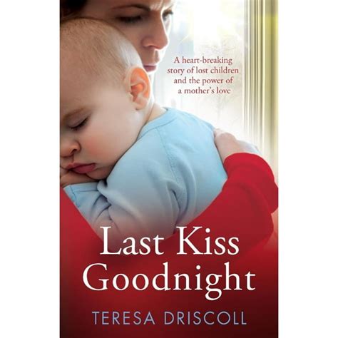 Last kiss goodnight - Mar 22, 2016 · Last Kiss Goodnight is a village novel with universal appeal. It deals with the issues of lost love and lost children but also with the pain and eventual growth of those left behind to survive, even when they don't want to. 
